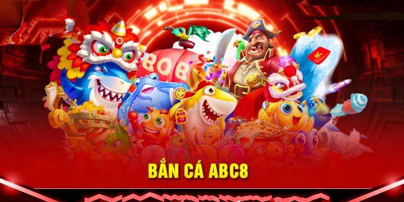 Bắn cá ABC8 - Thế giới săn boss cực đã tay!