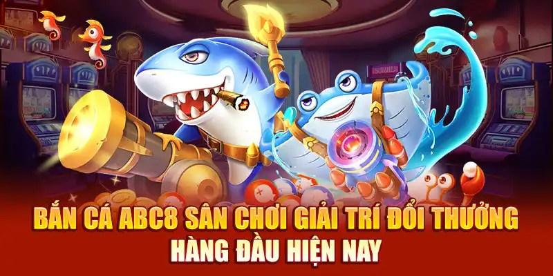 Ti tỉ trò chơi siêu cuốn tại Bắn cá ABC8